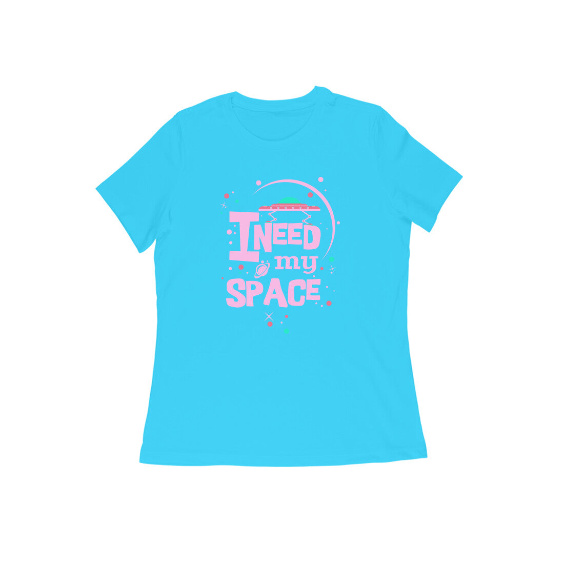 WOMEN'S ROUND NECK T-SHIRT - I need my Space 3 puraidoprints