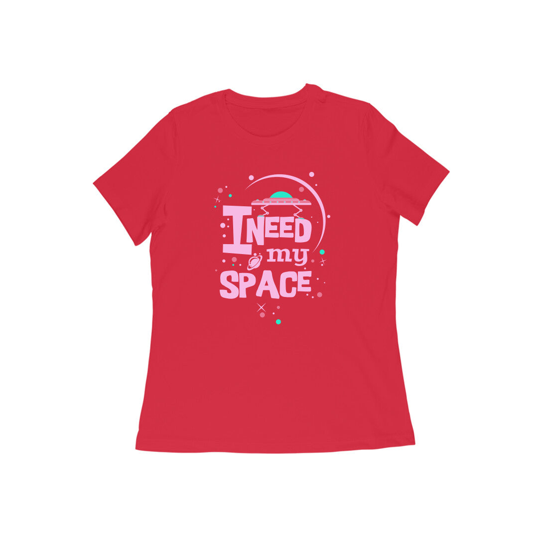 WOMEN'S ROUND NECK T-SHIRT - I need my Space 3 puraidoprints