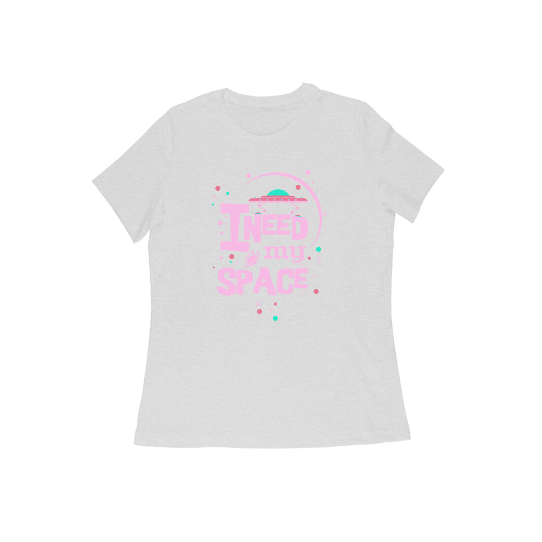 WOMEN'S ROUND NECK T-SHIRT - I need my Space 3 puraidoprints