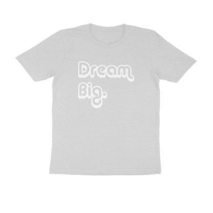 Half-Sleeve Round Neck T-Shirt – Dream Big 1