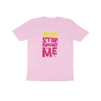 Kids' Half Sleeve Round Neck T-shirt – Stop Bugging Me 1