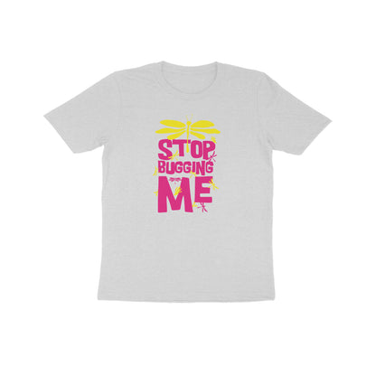 Kids' Half Sleeve Round Neck T-shirt – Stop Bugging Me 1