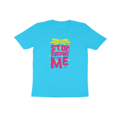 Kids' Half Sleeve Round Neck T-shirt – Stop Bugging Me 1